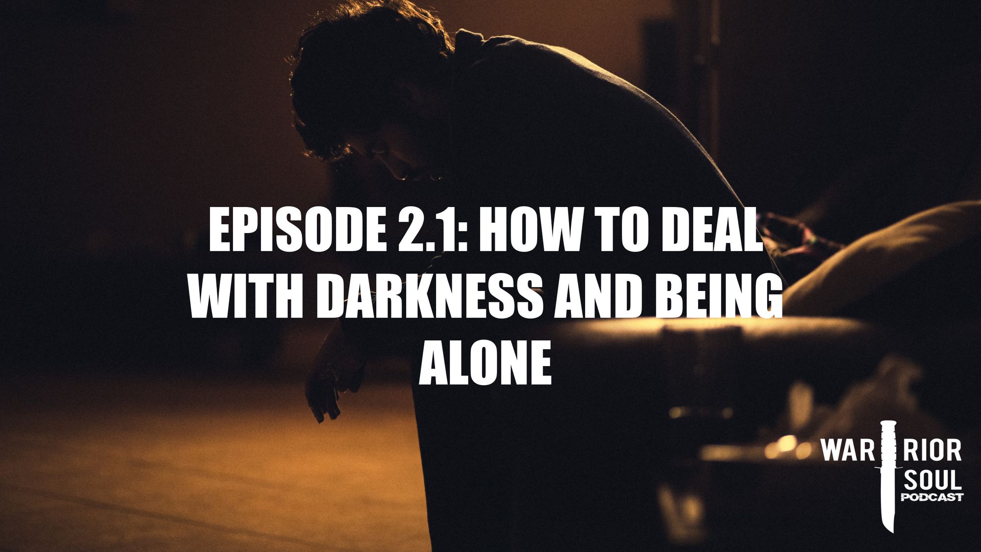 Episode 2.1: How to Deal with Darkness and Being Alone