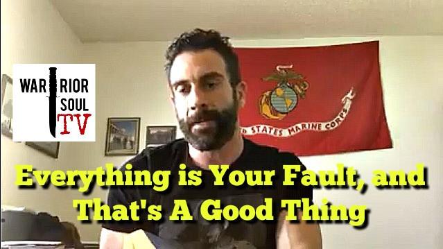 Everything is Your Fault and That’s a Good Thing