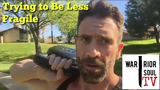 Warrior Fitness: Trying to Be Less Fragile