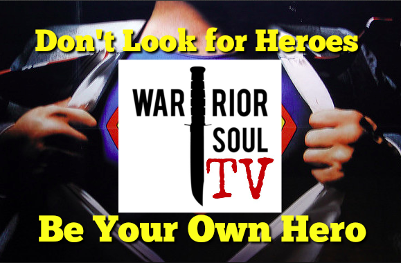 Don’t look for Heroes, Be Your Own Hero