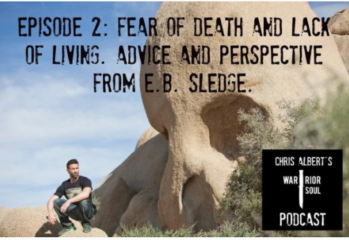Episode 2: Fear of Death and Lack of Living: Advice from E.B. Sledge